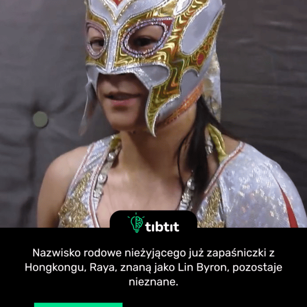 Nazwisko rodowe nieżyjącego już zapaśniczki z Hongkongu, Raya, znaną jako Lin Byron, pozostaje nieznane.