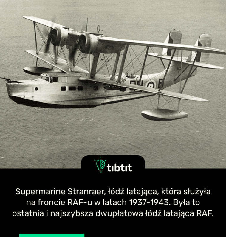 Supermarine Stranraer, łódź latająca, która służyła na froncie RAF-u w latach 1937-1943. Była to ostatnia i najszybsza dwupłatowa łódź latająca RAF.