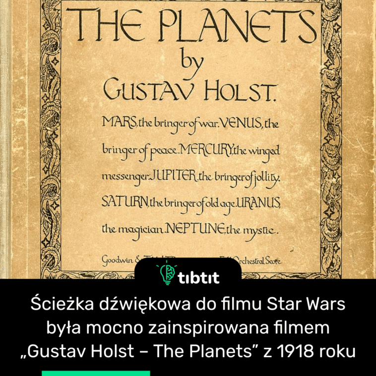 Ścieżka dźwiękowa do filmu Star Wars była mocno zainspirowana filmem „Gustav Holst – The Planets” z 1918 roku