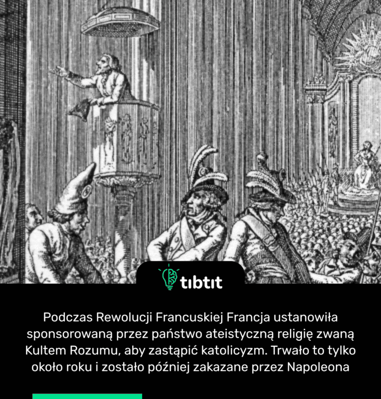 Podczas Rewolucji Francuskiej Francja ustanowiła sponsorowaną przez państwo ateistyczną religię zwaną Kultem Rozumu, aby zastąpić katolicyzm. Trwało to tylko około roku i zostało później zakazane przez Napoleona