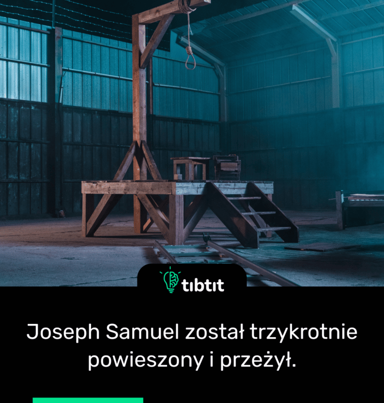 Joseph Samuel został trzykrotnie powieszony i przeżył.