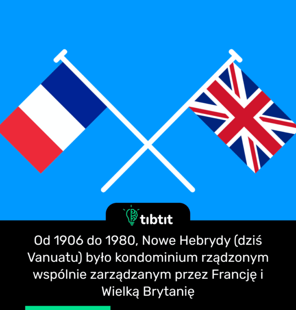 Od 1906 do 1980, Nowe Hebrydy (dziś Vanuatu) było kondominium rządzonym wspólnie zarządzanym przez Francję i Wielką Brytanię