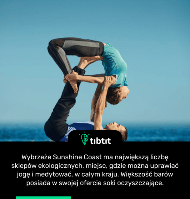 Wybrzeże Sunshine Coast ma największą liczbę sklepów ekologicznych, miejsc, gdzie można uprawiać jogę i medytować, w całym kraju. Większość barów posiada w swojej ofercie soki oczyszczające.