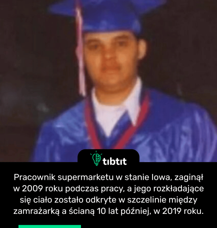 Pracownik supermarketu w stanie Iowa, zaginął w 2009 roku podczas pracy, a jego rozkładające się ciało zostało odkryte w szczelinie między zamrażarką a ścianą 10 lat później, w 2019 roku.