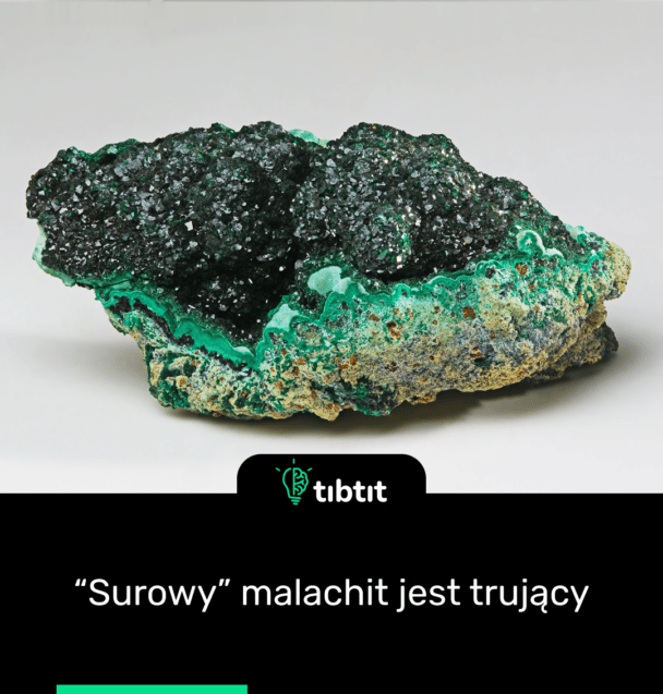 “Surowy” malachit jest trujący