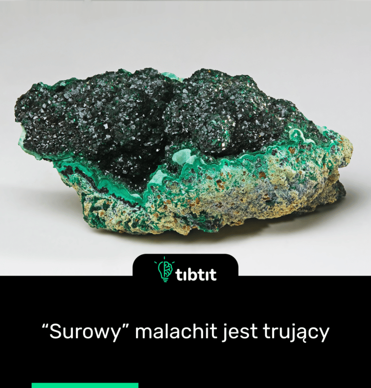 “Surowy” malachit jest trujący