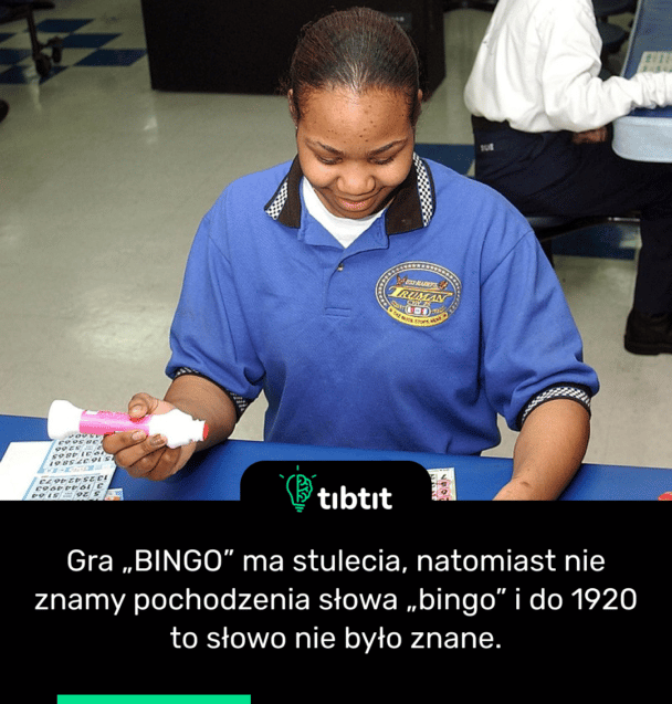 Gra „BINGO” ma stulecia, natomiast nie znamy pochodzenia słowa „bingo” i do 1920 to słowo nie było znane.