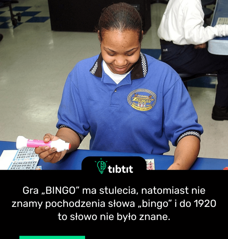 Gra „BINGO” ma stulecia, natomiast nie znamy pochodzenia słowa „bingo” i do 1920 to słowo nie było znane.