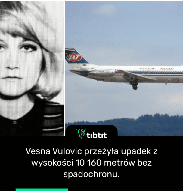 Vesna Vulovic przeżyła upadek z wysokości 10 160 metrów bez spadochronu.