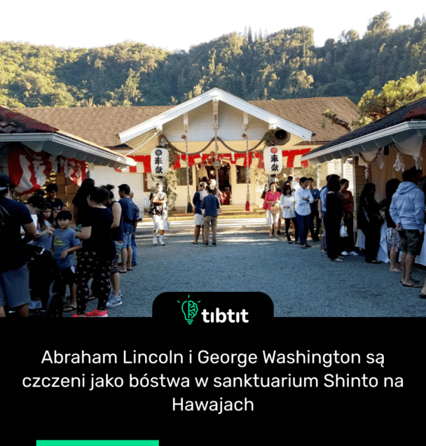 Abraham Lincoln i George Washington są czczeni jako bóstwa w sanktuarium Shinto na Hawajach
