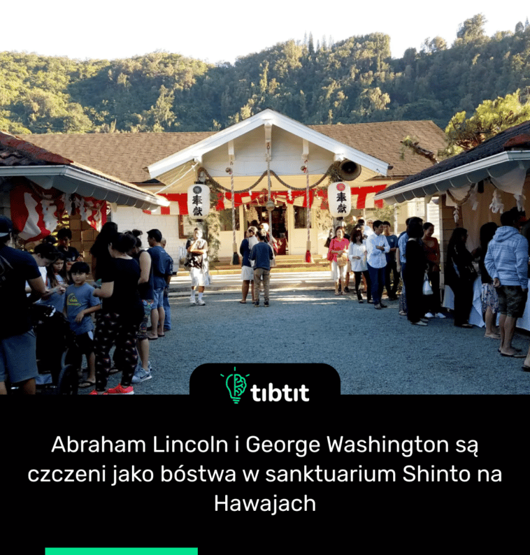 Abraham Lincoln i George Washington są czczeni jako bóstwa w sanktuarium Shinto na Hawajach