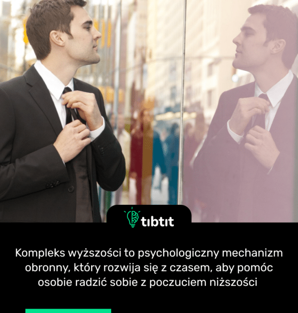 Kompleks wyższości to psychologiczny mechanizm obronny, który rozwija się z czasem, aby pomóc osobie radzić sobie z poczuciem niższości