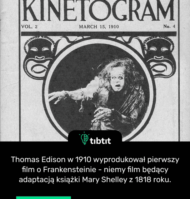 Thomas Edison w 1910 wyprodukował pierwszy film o Frankensteinie - niemy film będący adaptacją książki Mary Shelley z 1818 roku.