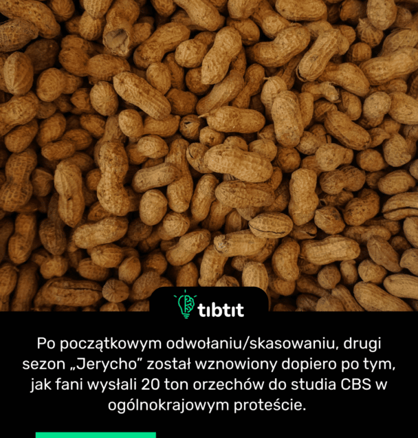 Po początkowym odwołaniu/skasowaniu, drugi sezon „Jerycho” został wznowiony dopiero po tym, jak fani wysłali 20 ton orzechów do studia CBS w ogólnokrajowym proteście.
