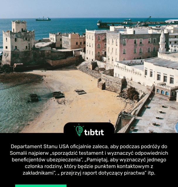 Departament Stanu USA oficjalnie zaleca, aby podczas podróży do Somalii najpierw „sporządzić testament i wyznaczyć odpowiednich beneficjentów ubezpieczenia”, „Pamiętaj, aby wyznaczyć jednego członka rodziny, który będzie punktem kontaktowym z zakładnikami”, „ przejrzyj raport dotyczący piractwa” itp.