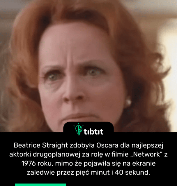 Beatrice Straight zdobyła Oscara dla najlepszej aktorki drugoplanowej za rolę w filmie „Network” z 1976 roku, mimo że pojawiła się na ekranie zaledwie przez pięć minut i 40 sekund.