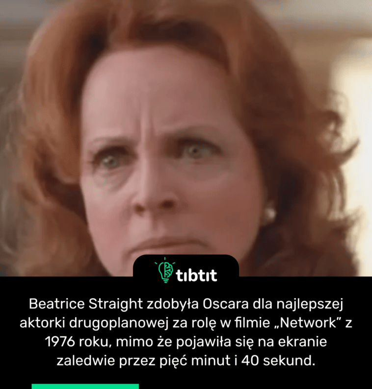 Beatrice Straight zdobyła Oscara dla najlepszej aktorki drugoplanowej za rolę w filmie „Network” z 1976 roku, mimo że pojawiła się na ekranie zaledwie przez pięć minut i 40 sekund.