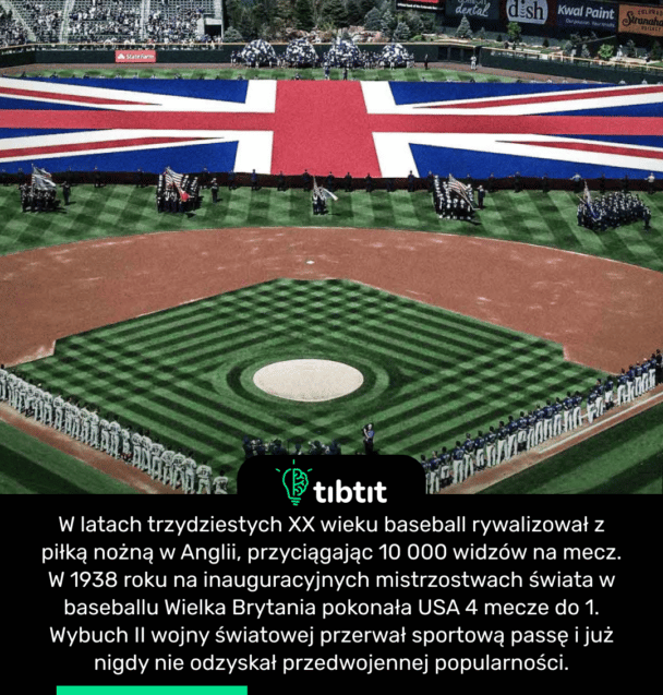 W latach trzydziestych XX wieku baseball rywalizował z piłką nożną w Anglii, przyciągając 10 000 widzów na mecz. W 1938 roku na inauguracyjnych mistrzostwach świata w baseballu Wielka Brytania pokonała USA 4 mecze do 1. Wybuch II wojny światowej przerwał sportową passę i już nigdy nie odzyskał przedwojennej popularności.