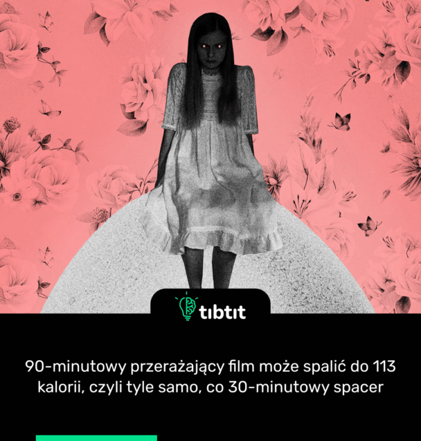 90-minutowy przerażający film może spalić do 113 kalorii, czyli tyle samo, co 30-minutowy spacer