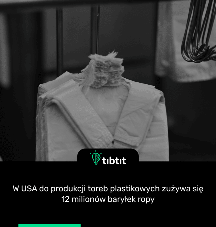 W USA do produkcji toreb plastikowych zużywa się 12 milionów baryłek ropy