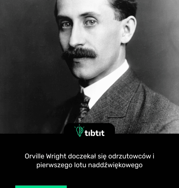 Orville Wright doczekał się odrzutowców i pierwszego lotu naddźwiękowego