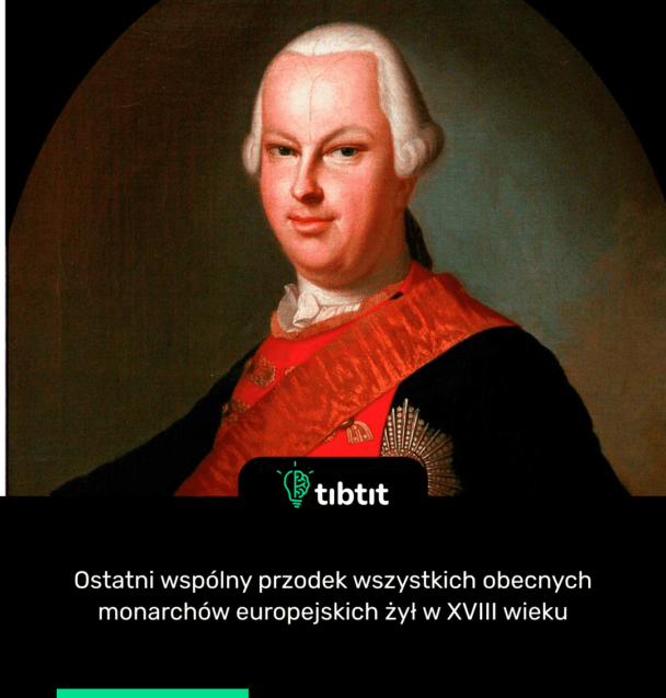 Ostatni wspólny przodek wszystkich obecnych monarchów europejskich żył w XVIII wieku