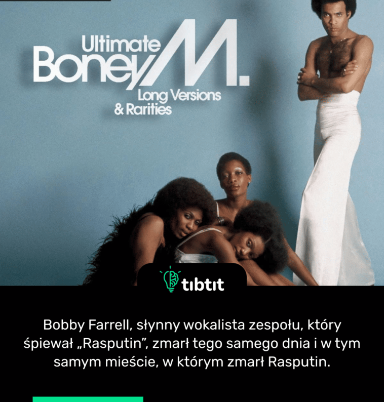 Bobby Farrell, słynny wokalista zespołu, który śpiewał „Rasputin”, zmarł tego samego dnia i w tym samym mieście, w którym zmarł Rasputin.