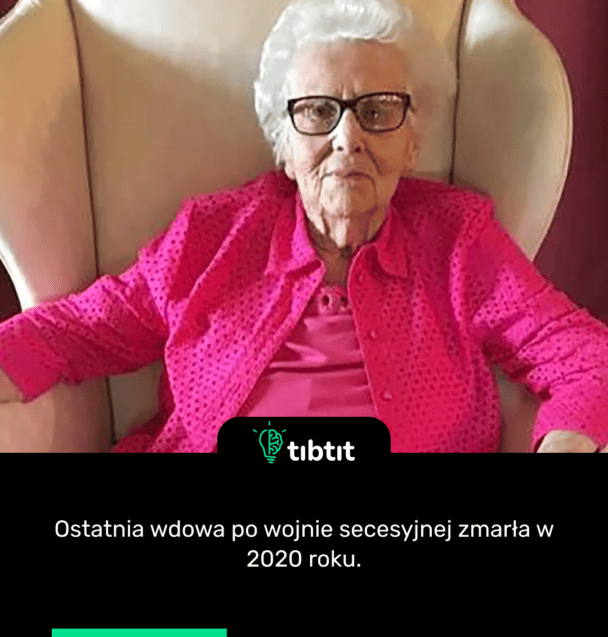 Ostatnia wdowa po wojnie secesyjnej zmarła w 2020 roku.