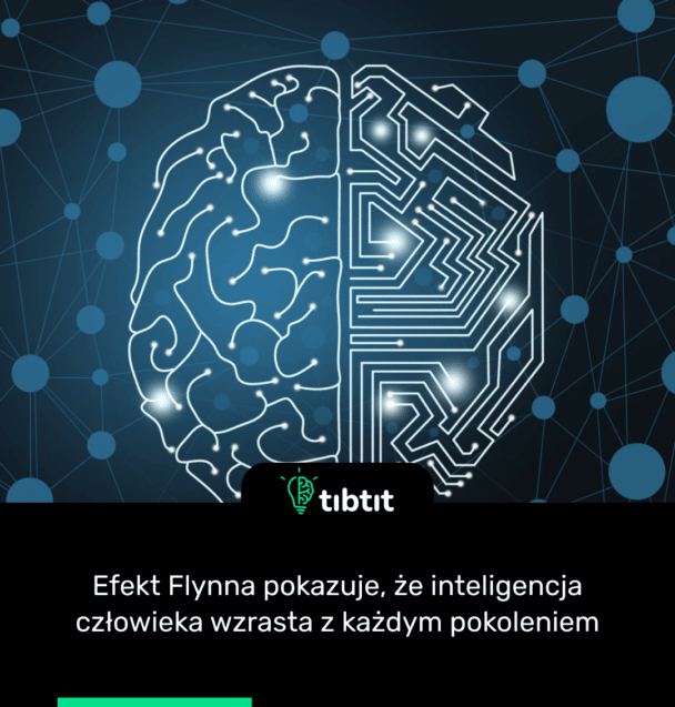 Efekt Flynna pokazuje, że inteligencja człowieka wzrasta z każdym pokoleniem