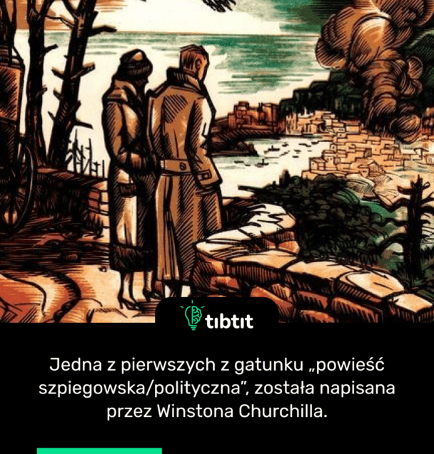 Jedna z pierwszych z gatunku „powieść szpiegowska/polityczna”, została napisana przez Winstona Churchilla.