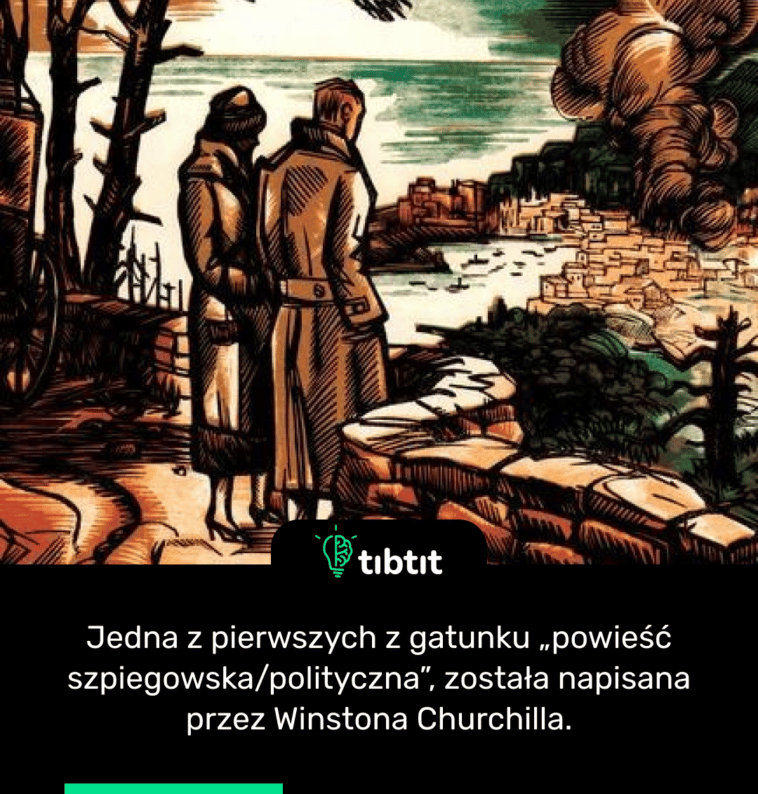 Jedna z pierwszych z gatunku „powieść szpiegowska/polityczna”, została napisana przez Winstona Churchilla.