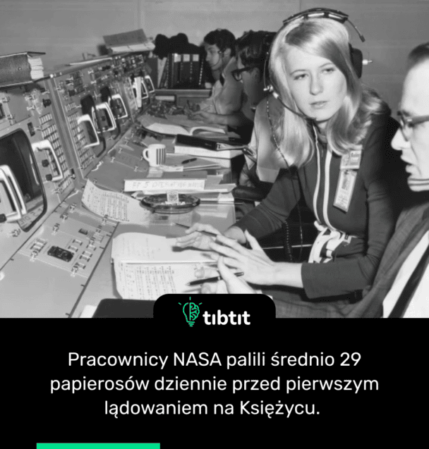 Pracownicy NASA palili średnio 29 papierosów dziennie przed pierwszym lądowaniem na Księżycu.
