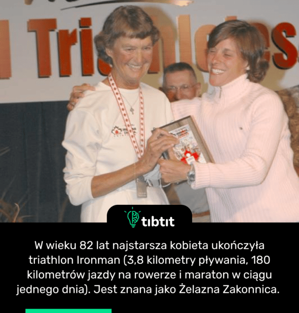 W wieku 82 lat najstarsza kobieta ukończyła triathlon Ironman (3,8 kilometry pływania, 180 kilometrów jazdy na rowerze i maraton w ciągu jednego dnia). Jest znana jako Żelazna Zakonnica.