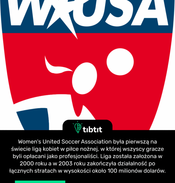 Women's United Soccer Association była pierwszą na świecie ligą kobiet w piłce nożnej, w której wszyscy gracze byli opłacani jako profesjonaliści. Liga została założona w 2000 roku a w 2003 roku zakończyła działalność po łącznych stratach w wysokości około 100 milionów dolarów.