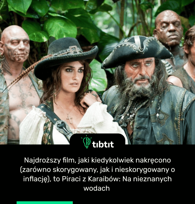 Najdroższy film, jaki kiedykolwiek nakręcono (zarówno skorygowany, jak i nieskorygowany o inflację), to Piraci z Karaibów: Na nieznanych wodach