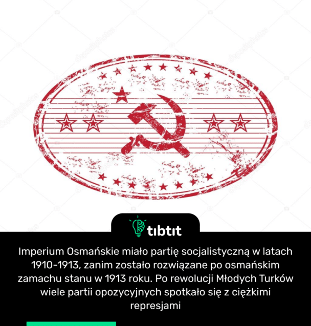 Imperium Osmańskie miało partię socjalistyczną w latach 1910-1913, zanim zostało rozwiązane po osmańskim zamachu stanu w 1913 roku. Po rewolucji Młodych Turków wiele partii opozycyjnych spotkało się z ciężkimi represjami