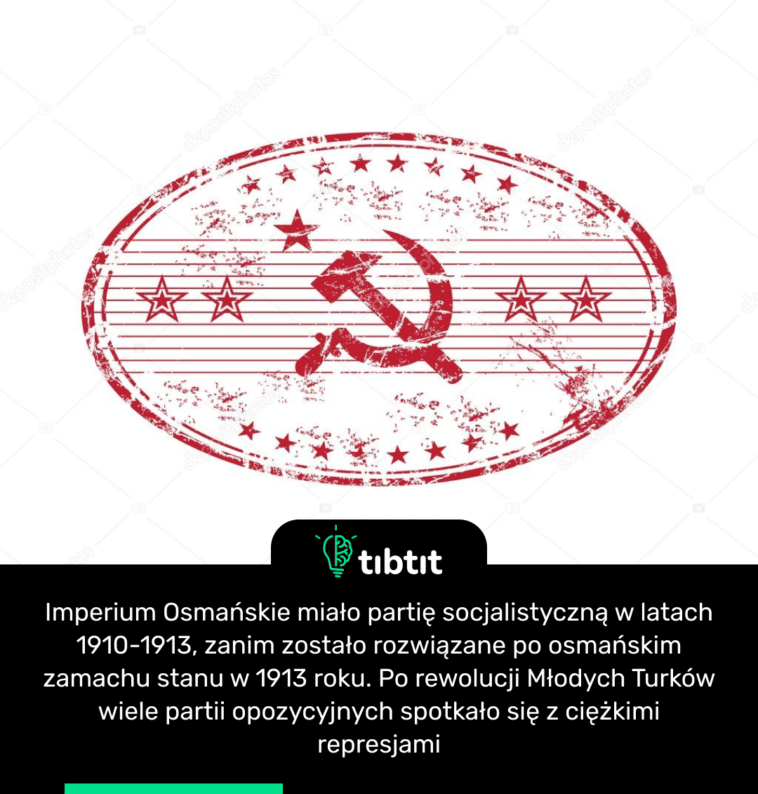 Imperium Osmańskie miało partię socjalistyczną w latach 1910-1913, zanim zostało rozwiązane po osmańskim zamachu stanu w 1913 roku. Po rewolucji Młodych Turków wiele partii opozycyjnych spotkało się z ciężkimi represjami