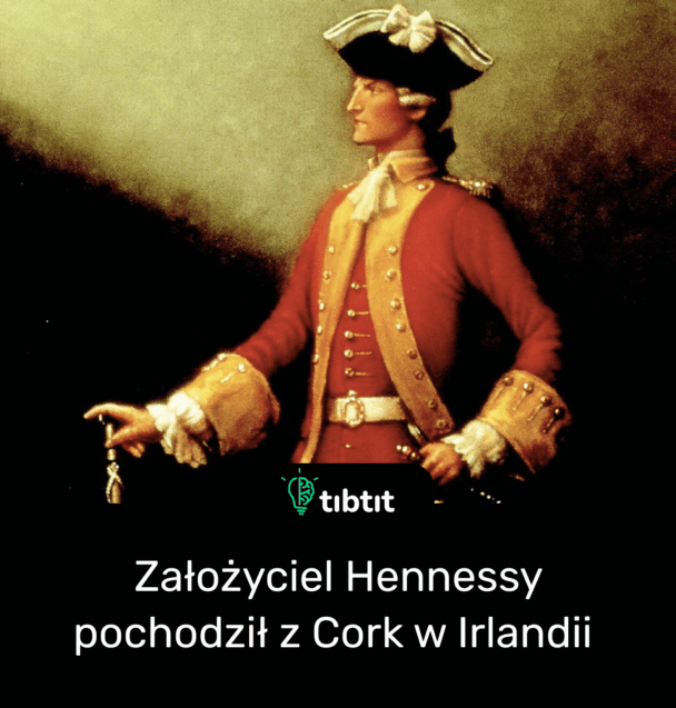 Założyciel Hennessy pochodził z Cork w Irlandii