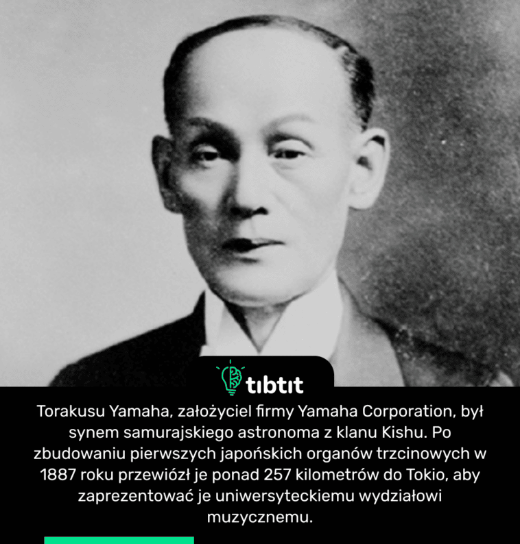 Torakusu Yamaha, założyciel firmy Yamaha Corporation, był synem samurajskiego astronoma z klanu Kishu. Po zbudowaniu pierwszych japońskich organów trzcinowych w 1887 roku przewiózł je ponad 257 kilometrów do Tokio, aby zaprezentować je uniwersyteckiemu wydziałowi muzycznemu.