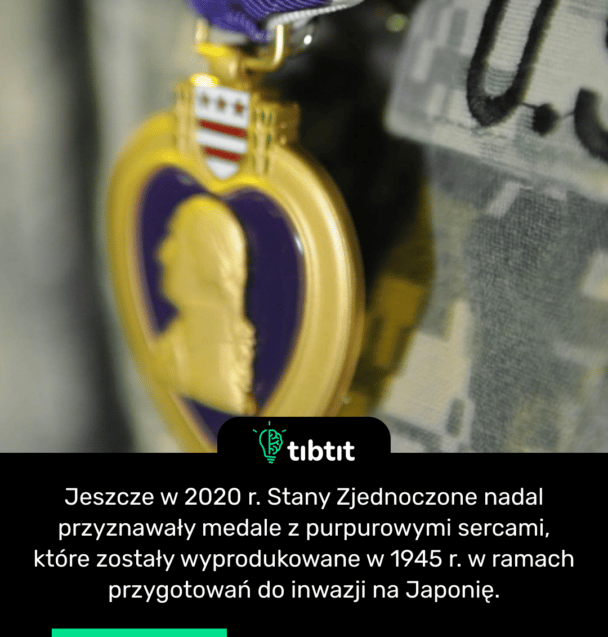 Jeszcze w 2020 r. Stany Zjednoczone nadal przyznawały medale z purpurowymi sercami, które zostały wyprodukowane w 1945 r. w ramach przygotowań do inwazji na Japonię.