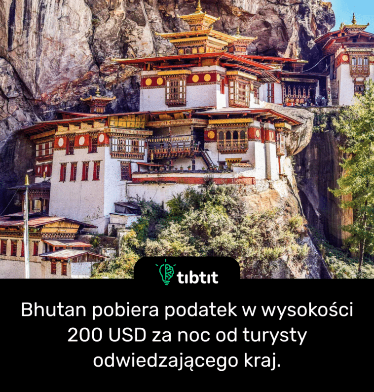 Bhutan pobiera podatek w wysokości 200 USD za noc od turysty odwiedzającego kraj.