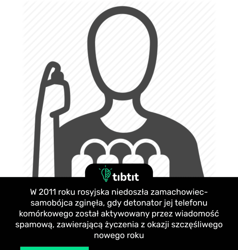 W 2011 roku rosyjska niedoszła zamachowiec-samobójca zginęła, gdy detonator jej telefonu komórkowego został aktywowany przez wiadomość spamową, zawierającą życzenia z okazji szczęśliwego nowego roku