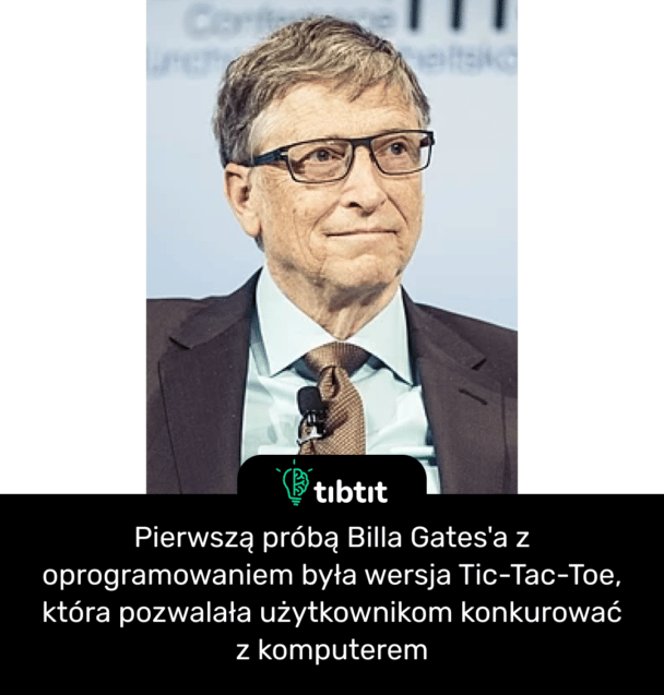 Pierwszą próbą Billa Gates'a z oprogramowaniem była wersja Tic-Tac-Toe, która pozwalała użytkownikom konkurować z komputerem