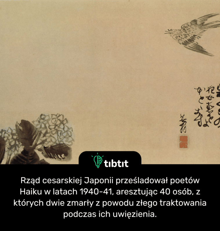 Rząd cesarskiej Japonii prześladował poetów Haiku w latach 1940-41, aresztując 40 osób, z których dwie zmarły z powodu złego traktowania podczas ich uwięzienia.