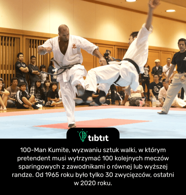 100-Man Kumite, wyzwaniu sztuk walki, w którym pretendent musi wytrzymać 100 kolejnych meczów sparingowych z zawodnikami o równej lub wyższej randze. Od 1965 roku było tylko 30 zwycięzców, ostatni w 2020 roku.