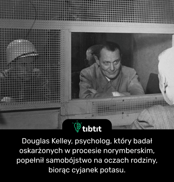 Douglas Kelley, psycholog, który badał oskarżonych w procesie norymberskim, popełnił samobójstwo na oczach rodziny, biorąc cyjanek potasu.