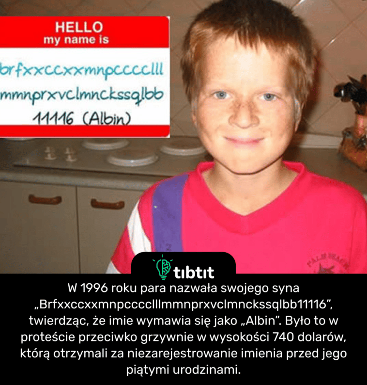 W 1996 roku para nazwała swojego syna „Brfxxccxxmnpcccclllmmnprxvclmnckssqlbb11116”, twierdząc, że imie wymawia się jako „Albin”. Było to w proteście przeciwko grzywnie w wysokości 740 dolarów, którą otrzymali za niezarejestrowanie imienia przed jego piątymi urodzinami.