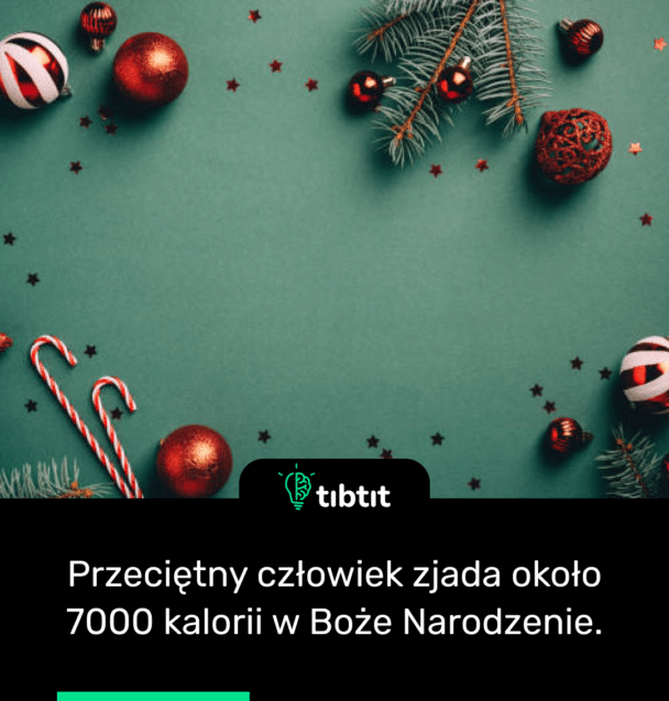 Przeciętny człowiek zjada około 7000 kalorii w Boże Narodzenie.
