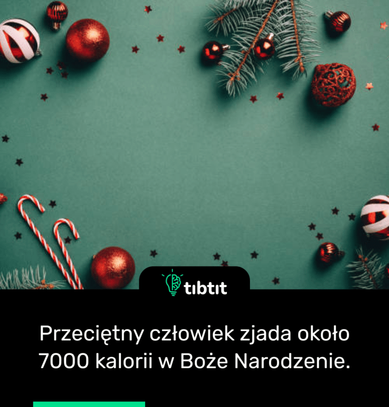 Przeciętny człowiek zjada około 7000 kalorii w Boże Narodzenie.
