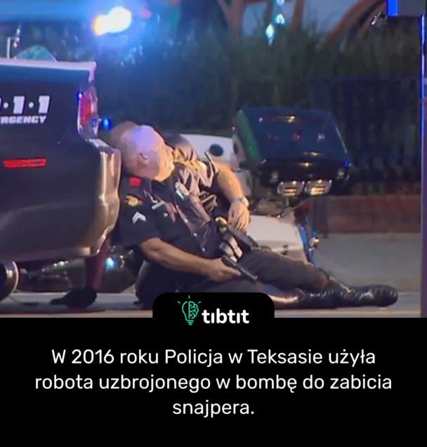 W 2016 roku Policja w Teksasie użyła robota uzbrojonego w bombę do zabicia snajpera.